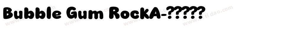 Bubble Gum RockA字体转换